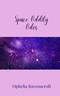 Space Oddity Odes - Ophelia Ravenscroft