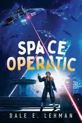 Space Operatic - Dale E. Lehman