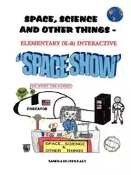 Space, Science & Other Things - Elementary (K-8) Interactive Space Show - Sandra Hart Bojtos