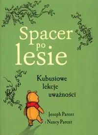 Spacer po lesie Kubusiowe lekcje uważności - Joseph Parent, Nancy Parent