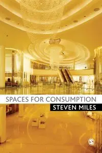 Spaces for Consumption - Miles Steven