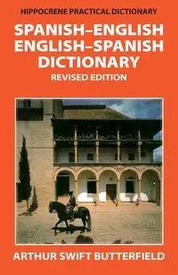 Spanish-English/English-Spanish Practical Dictionary - Arthur Butterfield Swift