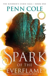 Spark of the Everflame. The Kindred's Curse Saga Book 1 - Cole Penn