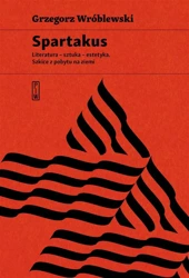 Spartakus. Literatura - sztuka - estetyka - Grzegorz Wróblewski