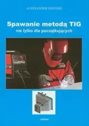 Spawanie metodą TIG nie tylko dla początkujących - Aleksander Sosiński