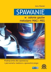 Spawanie w osłonie gazów metodami MAG i MIG. Podręcznik dla spawaczy i personelu nadzoru spawalniczego (wyd. 2022) - Jerzy Mizerski