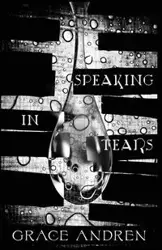 Speaking In Tears - Grace Andren