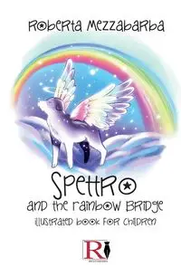 Spectrum And The Rainbow Bridge - Illustrated Book For Children - Roberta Mezzabarba