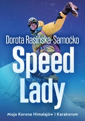 Speed Lady. Moja Korona Himalajow i Karakorum - Dorota Rasińska-Samoćko