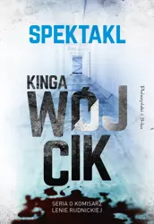 Spektakl. Komisarz Lena Rudnicka. Tom 2 - Kinga Wójcik