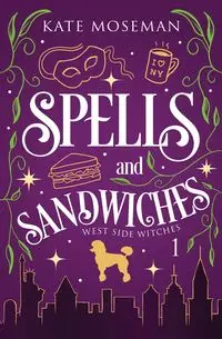 Spells and Sandwiches - Kate Moseman