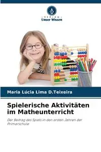 Spielerische Aktivitäten im Matheunterricht - Maria Lima D.Teixeira Lúcia