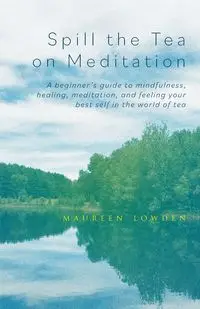 Spill the Tea on Meditation - Maureen Lowden