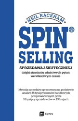 Spin Sellig. Sprzedawaj skuteczniej dzięki stawianiu właściwych pytań we właściwym czasie - Neil Rackham