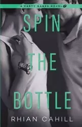 Spin The Bottle - Cahill Rhian