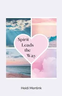 Spirit Leads the Way - Heidi Mentink