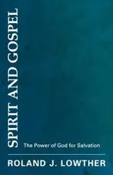 Spirit and Gospel - Roland Lowther J