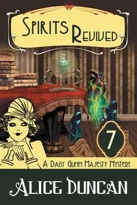 Spirits Revived (A Daisy Gumm Majesty Mystery, Book 7) - Duncan Alice