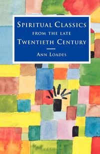 Spiritual Classics from the Late Twentieth Century - Ann Loades