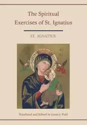 Spiritual Exercises of St. Ignatius.  Translated and edited by Louis J. Puhl - St. Ignatius