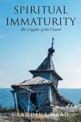 Spiritual Immaturity - Claudine Head