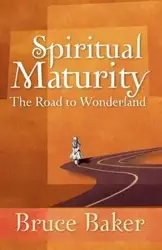 Spiritual Maturity - Bruce Baker