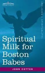 Spiritual Milk for Boston Babes - John Cotton