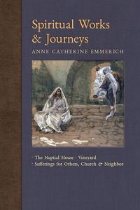 Spiritual Works & Journeys - Anne Catherine Emmerich