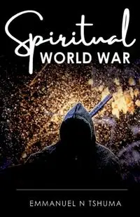 Spiritual World War - Emmanuel Tshuma N