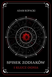 Spisek Zodiaków i Klucz Ognia - Adam Kopacki