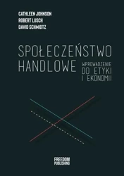 Społeczeństwo handlowe - David Schmidtz, Robert Lusch, Cathleen Johnson