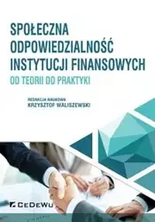 Społeczna odpowiedzialność instytucji finansowych - Waliszewski Krzysztof