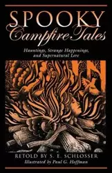 Spooky Campfire Tales - Schlosser S. E.