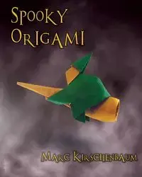 Spooky Origami - Marc Kirschenbaum