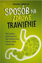 Sposób na zdrowe trawienie - Benjamin I. Brown, ND