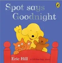Spot Says Goodnight - Eric Hill