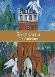 Spotkania z Aniołami - ks. Wojciech Kania