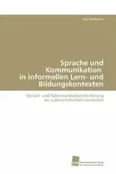 Sprache und Kommunikation in informellen Lern- und Bildungskontexten - Mußmann Jö