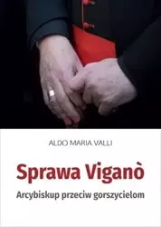 Sprawa Vigano. Arcybiskup przeciw gorszycielom - Aldo Maria Valli