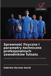 Sprawność fizyczna i parametry techniczne profesjonalnych zawodników futsalu - David Gabriela Barreto