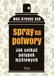 Spray na potwory. Jak unikać pułapek myślowych - Woo-Kyoung Ahn