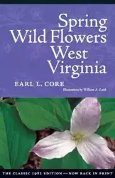 Spring Wildflowers of West Virginia - Earl Core L