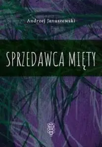 Sprzedawca mięty - Andrzej Januszewski