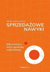 Sprzedażowe nawyki. Mikroróżnice, które generują.. - Paweł Muzyczyszyn