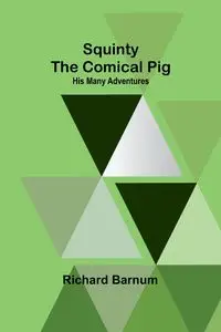 Squinty the Comical Pig - Richard Barnum