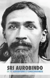 Sri Aurobindo or the Adventure of Consciousness - Satprem