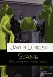 Ssanie Głód sacrum w literaturze polskiej - Jakub Lubelski