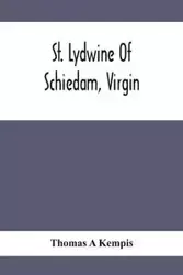St. Lydwine Of Schiedam, Virgin - Thomas A Kempis