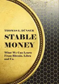 Stable Money - Thomas G. Dünser