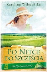 Stacja Jagodno T.3 Po nitce do szczęścia - Karolina Wilczyńska